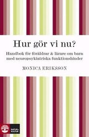 Hur g�r vi nu? Handbok f�r f�r�ldrar och l�rare om barn med neuropsykiatriska funktionshinder (e-bok)
