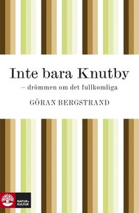 Inte bara Knutby: dr�mmen om det fullkomliga (h�ftad)