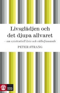 Livsgl�djen och det djupa allvaret - om existentiell kris och v�lbefinnande (e-bok)