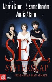 Sex, systerskap och n�gra m�n senare (inbunden)