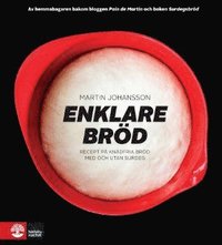 Enklare bröd : recept på knådfria bröd med och utan surdeg (inbunden)