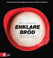 Enklare br�d : recept p� kn�dfria br�d med och utan surdeg (inbunden)