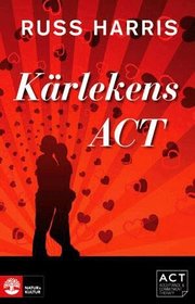K�rlekens ACT: St�rk din relation med Acceptance and Commiment Therapy (inbunden)