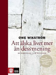 Att �lska livet mer �n dess mening : betraktelser och �vningar (inbunden)
