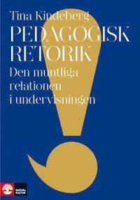 Pedagogisk retorik : den muntliga relationen i undervisningen (inbunden)