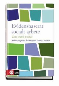 Evidensbaserat socialt arbete : Teori, kritik, praktik (inbunden)