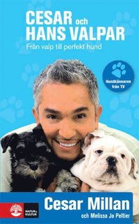 Cesar och hans valpar : Från valp till perfekt hund (inbunden)