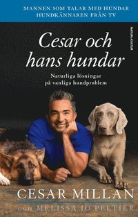 Cesar och hans hundar : naturliga l�sningar p� vanliga hundproblem (pocket)