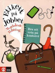 Etikett p� jobbet : Bra att veta p� kontoret (h�ftad)