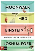 Moonwalk med Einstein : minnet och konsten att komma ih�g