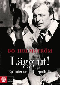 L�gg ut! : episoder ur ett journalistliv (inbunden)