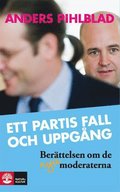 Ett partis fall och uppg�ng : ber�ttelsen om de nya Moderaterna