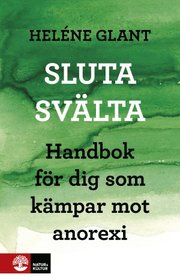Sluta sv�lta : handbok f�r dig som k�mpar mot anorexi (h�ftad)
