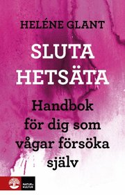 Sluta hets�ta : handbok f�r dig som v�gar f�rs�ka sj�lv (h�ftad)