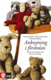 Anknytning i f�rskolan : vikten av trygghet f�r lek och l�rande (inbunden)