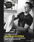Br�d och pizza : surdegsbr�d, fullkornsbr�d, pizza och kanelbullar