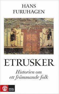 Etrusker : historien om ett fr�mmande folk (inbunden)