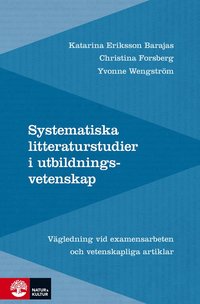 Systematiska litteraturstudier i utbildningsvetenskap : Vgledning vid examensarbeten och vetenskapliga artiklar