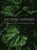 The secret gardener : dumsnla tips fr nygamla odlare