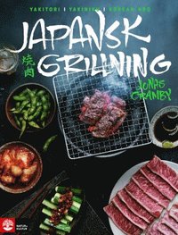 Japansk grillning : Yakitori, yakiniku och koreansk BBQ