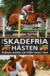 Den skadefria h�sten : praktiska metoder som h�ller h�sten i form ()