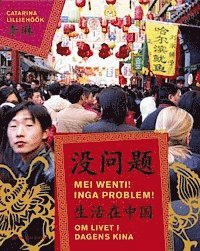 Mei wenti! Inga problem! : om livet i dagens Kina (inbunden)
