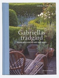 Gabriellas tr�dg�rd : stora m�jligheter med sm� medel