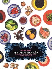 Fem asiatiska k�k : vardagsmat fr�n Kina, Korea, Japan, Vietnam och Thailand (inbunden)