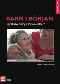 Barn i b�rjan - spr�kutveckling i f�rskole�ldern : Barn i b�rjan - Spr�kutv (h�ftad)