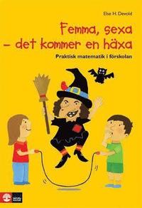 Femma, sexa - det kommer en h�xa : Praktisk matematik i f�rskolan