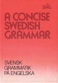 Ml : svenska som frmmande sprk. A concise Swedish grammar = Svensk grammatik p engelska