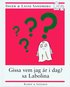 Gissa vem jag �r i dag? sa Labolina