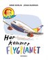 H�r kommer flygplanet