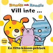 Rundis och Randis vill inte ... : en titta-k�nna-pekbok (kartonnage)