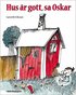 Hus �r gott, sa Oskar