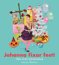 Johanna fixar fest! : hela �rets kalaskokbok (kartonnage)