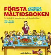 F�rsta m�ltidsboken  en kokbok f�r hungriga barn och deras f�r�ldrar (inbunden)