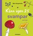 K�nn igen 25 svampar och b�r