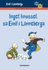 Inget knussel, sa Emil i Lnneberga