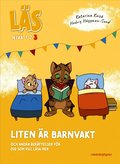 L�s - Liten �r barnvakt : och andra ber�ttelser f�r dig som vill l�sa lite mer - L�s-niv� 3