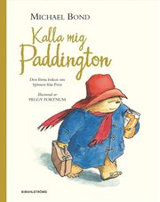 Kalla mig Paddington : den första boken om björnen från mörkaste Peru (inbunden)