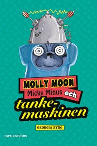 Molly Moon, Micky Minus och tankemaskinen (inbunden)