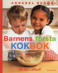 Barnens f�rsta kokbok - Ha kul i k�ket (inbunden)