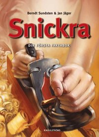 Snickra : din f�rsta faktabok (inbunden)