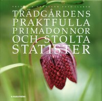 Tr�dg�rdens praktfulla primadonnor och stolta statister (inbunden)