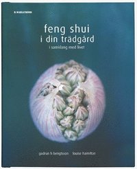 Feng Shui i din trädgård : i samklang med livet (kartonnage)