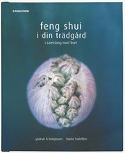 Feng Shui i din tr�dg�rd : i samklang med livet (kartonnage)