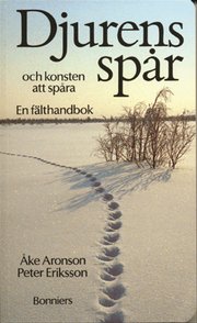 Djurens Sp�r Och Konsten Att Sp�ra : En F�lthandbok (h�ftad)