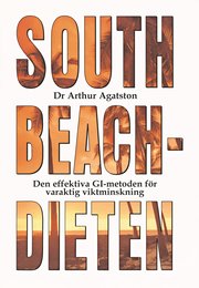 South Beach-dieten : den effektiva GI-metoden f�r varaktig viktminskning (inbunden)