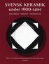 Svensk keramik under 1900-talet : keramiker, fabriker, signeringar